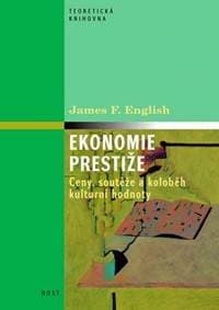 Ekonomie prestiže - Ceny, soutěže a koloběh kulturní hodnoty - English James F.