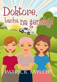 Doktore, bacha na ženský! - Taylor Patrick