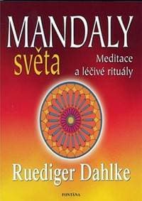 Mandaly světa - Meditace a léčivé rituály - Dahlke Ruediger 1