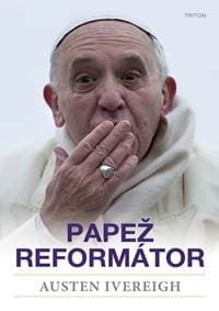 Papež reformátor - Ivereigh Austin 1