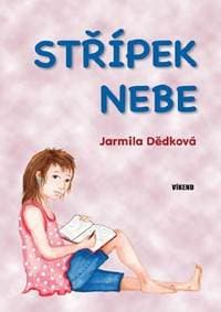 Střípek nebe - Dědková Jarmila