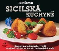 Sicilská kuchyně - Recepty na jednoduché, rychlé a zdravé pokrmy ze surovin dostupných i u nás - Šámal Petr