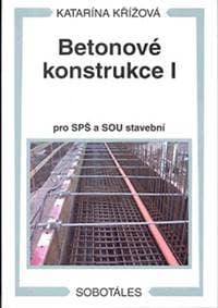 Betonové konstrukce I pro SPŠ a SOU stavební - Křížová Katarína