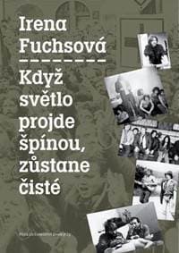 Když světlo projde špínou, zůstane čisté - Fuchsová Irena