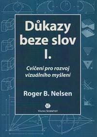 Důkazy beze slov I. - Cvičení pro rozvoj vizuálního myšlení - Nelsen Roger B. 1