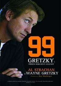Wayne Gretzky 99 - Příběh hokejové legendy - Gretzky, Strachan Al, Wayne