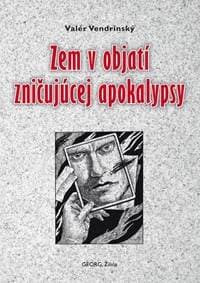 Zem v objatí zničujúcej apokalypsy - Vendrinský Valér 1