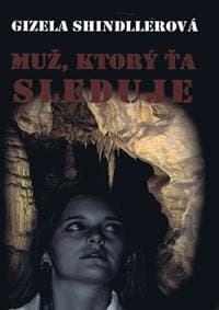 Muž, ktorý ťa sleduje - Shindllerová Gizela