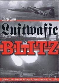 Luftwaffe Blitz - Pohled do zákulisí: listopad 1940 – květen 1941 - Goss Chris 1
