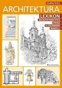 Architektura - Lexikon architektonických prvků a stavebního řemesla - Šefcu Ondřej