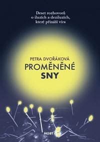Proměněné sny - Deset rozhovorů o iluzíc - Dvořáková Petra 1