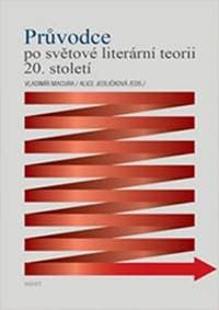 Průvodce po světové lit. teorii 20. stol - Jedličková Alice 1