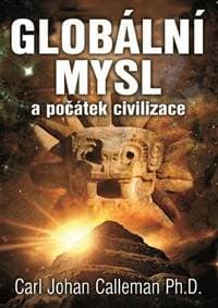Globální mysl a počátek civilizace - Calleman Carl Johan 1