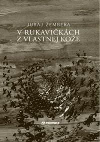 V rukavičkách z vlastnej kože - Žembera Juraj 1