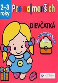 Pre najmenších 2-3 roky - Dievčatká - so samolepkami - autor neuvedený 1