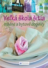 Veľká škola šitia - Módne a bytové doplnky - autor neuvedený