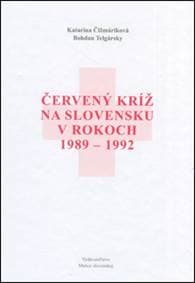 Červený kríž na Slovensku v rokoch 1989-1992 - Telgársky Bohdan , Katarína Čižmáriková 1