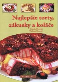 Najlepšie torty, zákusky a koláče - Horecká, Vladimír Horecký Zdenka