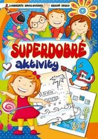Superdobré aktivity - Labyrinty, omalovánky, hravé úkoly - autor neuvedený
