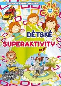Dětské superaktivity - Labyrinty, omalovánky, hravé úkoly - autor neuvedený