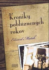 Kroniky poblúznených rokov - Maták Eduard 1