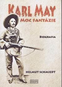 Karl May – Moc fantázie - Schmiedt Helmut 1