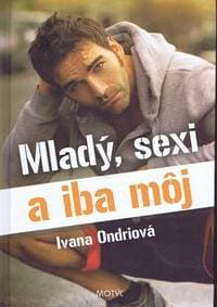 Mladý, sexi a iba môj - Ondriová Ivana 1