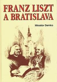 Franz Liszt and Bratislava - Demko Miroslav