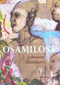 Osamilosť - Miháliková Ľubomíra 1
