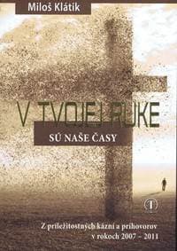 V Tvojej ruke sú naše časy - Klátik Miloš