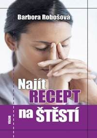 Najít recept na štěstí - Robošová Barbora 1