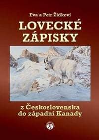 Lovecké zápisky z Československa do západní Kanady - a Petr Žídkovi Eva