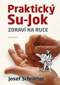 Praktický Su-jok - Zdraví na ruce - Schrötter Josef 1