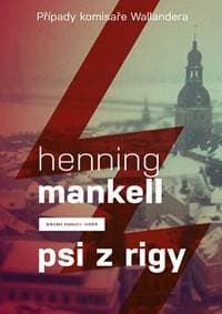 Psi z Rigy (Případy komisaře Wallandera) - Mankell Henning 1