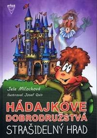 Strašidelný hrad (Hádajkove dobrodružstva 1) - Mlčochová Jela