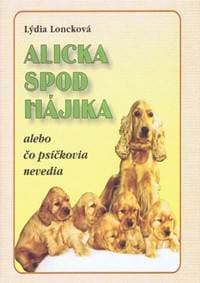 Alicka spod Hájika alebo čo psíčkovia nevedia - Loncková Lýdia 1