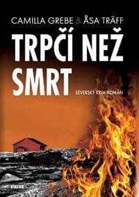Trpčí než smrt - Severský krimiromán - Grebe, Asa Träff Camila