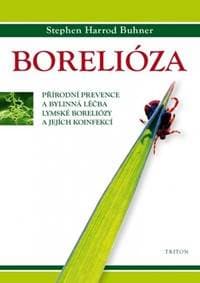 Borelióza - Přírodní prevence a bylinná léčba lymské boreliózy a jejích koinfekcí - Buhner Stephen Harrod 1