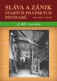 Sláva a zánik starých českých pivovarů - 2. díl - Nové Město - Musil Stanislav 1