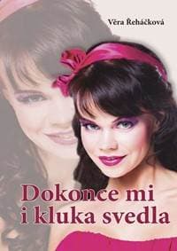 Dokonce mi i kluka svedla - Řeháčková Věra