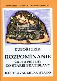 Rozpomínanie - Črty a príbehy zo starej Bratislavy - Jurík Ľuboš 1
