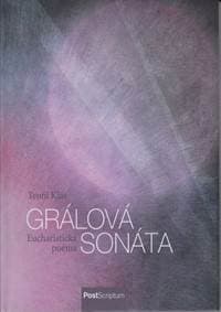 Grálová sonáta. Eucharistická poéma - Teofil Klas
