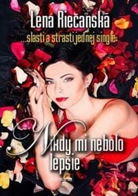 Nikdy mi nebolo lepšie - Riečanská Lena
