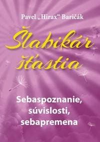Šlabikár šťastia 2 - Sebapoznanie, súvislosti, sebapremena - Baričák Pavel Hirax 1