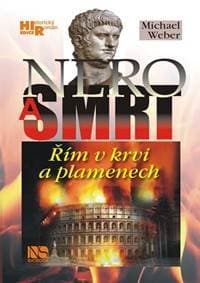 Nero a smrt - Řím v krvi a plamenech - Weber Michael 1