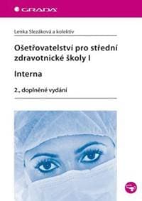 Ošetřovatelství pro střední zdravotnické školy I – Interna - Slezáková a kolektiv Lenka