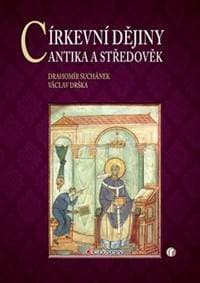 Církevní dějiny -  Antika a středověk - Suchánek, Drška Václav, Drahomír 1