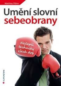 Umění slovní sebeobrany - Nejlepší techniky všech dob - Pöhm Matthias 1