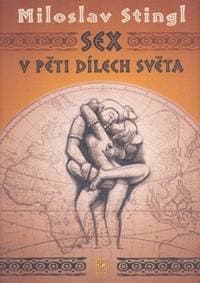 Sex v pěti dílech světa - Stingl Miloslav