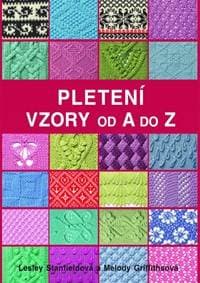 Pletení Vzory od A do Z - Stanfieldová, Griffithsová Melody, Lesley